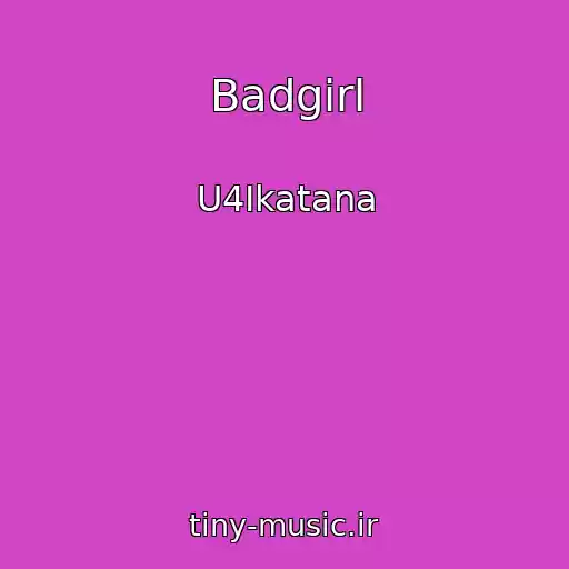 کاور آهنگ Badgirl از U4Ikatana