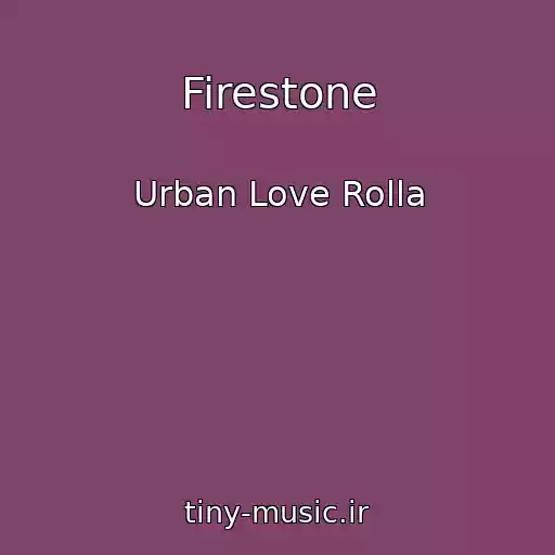 کاور آهنگ Firestone از Urban Love Rolla