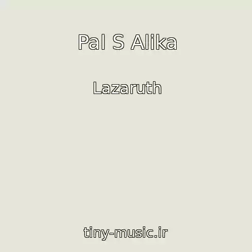 کاور آهنگ Pal S Alika از Lazaruth