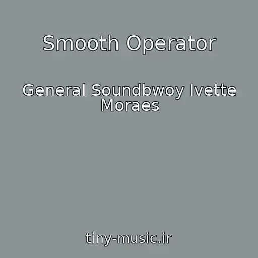 کاور آهنگ Smooth Operator از General Soundbwoy Ivette Moraes