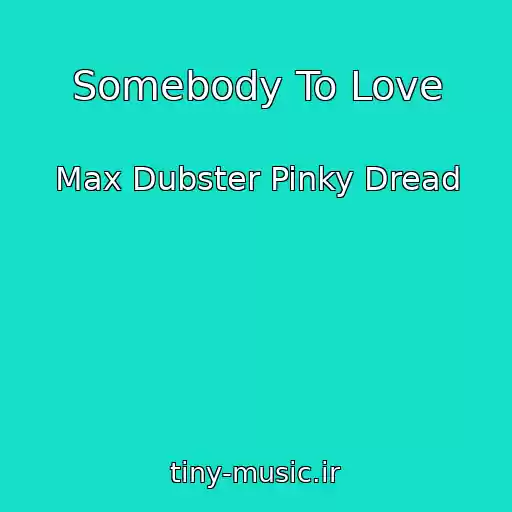 کاور آهنگ Somebody To Love از Max Dubster Pinky Dread