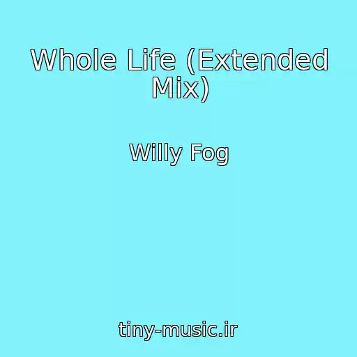 کاور آهنگ Whole Life (Extended Mix) از Willy Fog