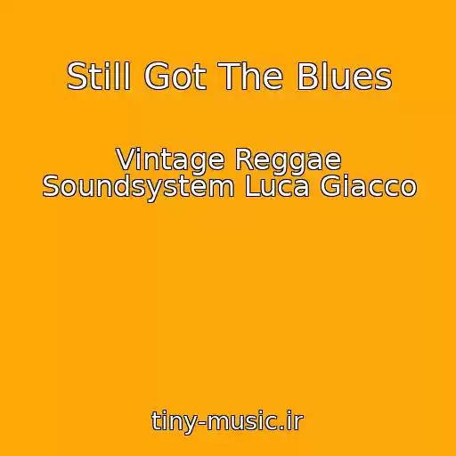 کاور آهنگ Still Got The Blues از Vintage Reggae Soundsystem Luca Giacco