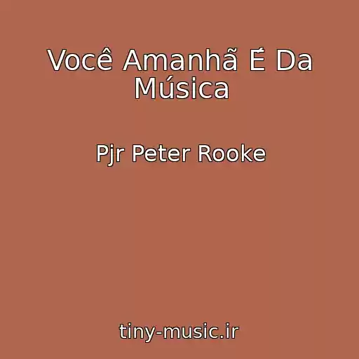 کاور آهنگ Você Amanhã É Da Música از Pjr Peter Rooke