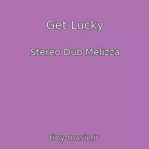 کاور آهنگ Get Lucky از Stereo Dub Melizza