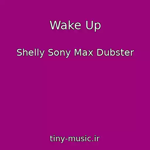 کاور آهنگ Wake Up از Shelly Sony Max Dubster