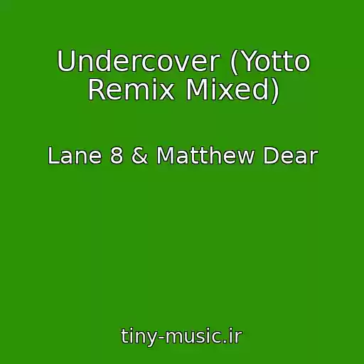 کاور آهنگ Undercover (Yotto Remix Mixed) از Lane 8 & Matthew Dear