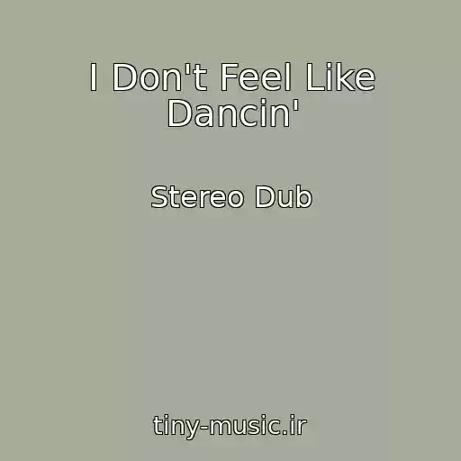 کاور آهنگ I Don't Feel Like Dancin' از Stereo Dub
