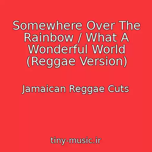 کاور آهنگ Somewhere Over The Rainbow / What A Wonderful World (Reggae Version) از Jamaican Reggae Cuts