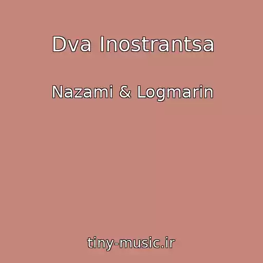 کاور آهنگ Dva Inostrantsa از Nazami & Logmarin